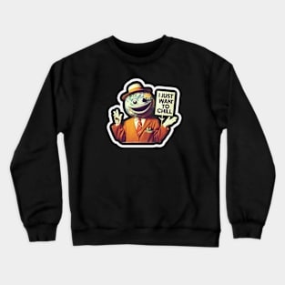 I just want to chill Crewneck Sweatshirt